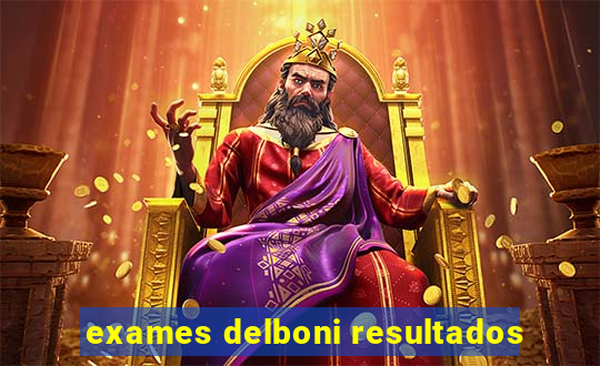 exames delboni resultados